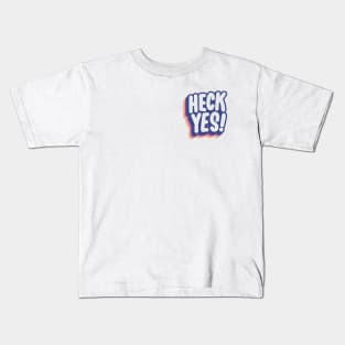 Heck Yes! Kids T-Shirt